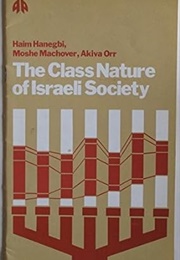 The Class Nature of Israeli Society (Haim Hanegbi)