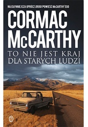 "To Nie Jest Kraj Dla Starych Ludzi" (Cormac McCarthy)
