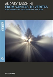 From Vanitas to Veritas: John Donne and the Journey of the Soul (Audrey Taschini)