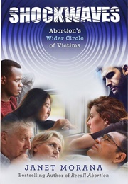 Shockwaves: Abortion's Wider Circle of Victims (Janet Morana)