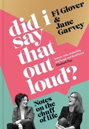 Did I Say That Out Loud?: Notes on the Chuff of Life (Fi Glover)