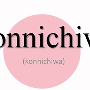 Konnichiwa (Japanese Greeting of Saying Hello)