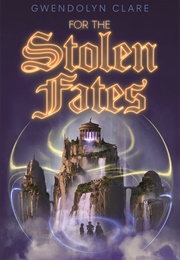 For the Stolen Fates (Gwendolyn Clare)