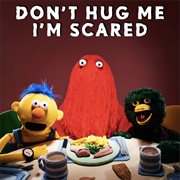 Don't Hug Me I'm Scared