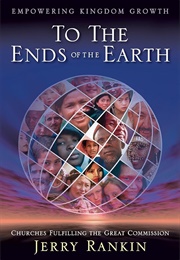 To the Ends of the Earth (Jerry Rankin)