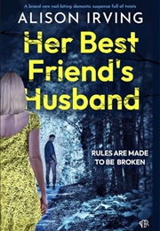 Her Best Friend's Husband (Alison Irving)