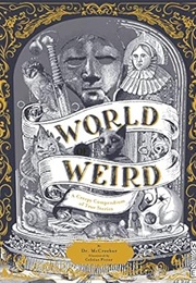 World of Weird: A Creepy Compendium of True Stories (Tom Adams)