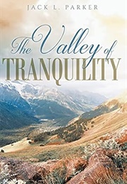 The Valley of Tanquility (Jack L. Parker)