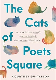 Poets Square: A Memoir in Thirty Cats (Courtney Gustafson)