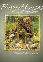 Fairy Houses... Everywhere! (Barry Kane)