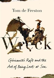 Wreck: Géricault's Raft and the Art of Being Lost at Sea (Tom De Freston)
