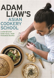 Adam Liaw's Asian Cookery School (Adam Liaw)