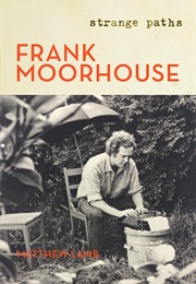 Frank Moorhouse: Strange Paths (Matthew Lamb)