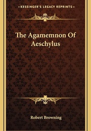 The Agamemnon of Aeschylus (Robert Browning)