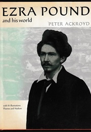 Ezra Pound and His World (Peter Ackroyd)