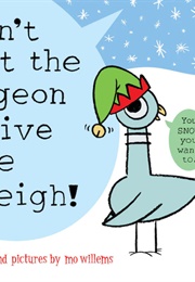 Don't Let the Pigeon Drive the Sleigh! (Mo Willems)
