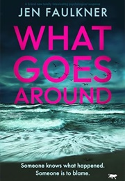 What Goes Around (Jen Faulkner)
