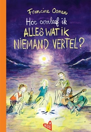 Hoe Overleef Ik Alles Wat Ik Niemand Vertel? (Francine Oomen)