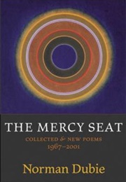 The Mercy Seat: Collected & New Poems 1967-2001 (Dubie, Norman)