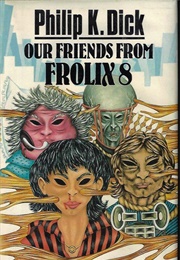 Our Friends From Frolix 8 (Dick, Philip K.)