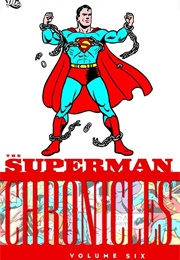 The Superman Chronicles Vol. 6 (Jerry Siegel)