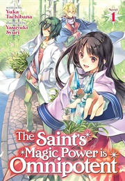 The Saint's Magic Power Is Omnipotent (Light Novel) 1 (Yuka Tachibana)