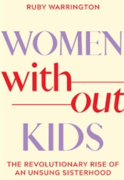 Women Without Kids (Ruby Warrington)