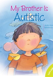 My Brother Is Autistic (Jennifer Moore-Mallinos)