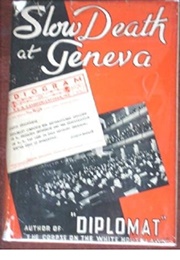 Slow Death at Geneva (Diplomat [John Franklin Carter])