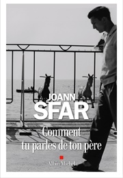 Comment Tu Parles De Ton Père (Joann Sfar)