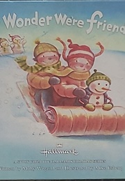Snow Wonder We're Friends (Mollie Wigand)