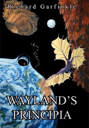 Wayland's Principia (Richard Garfinkle)