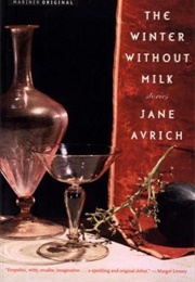 The Winter Without Milk: Stories (Jane Avrich)