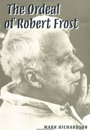 The Ordeal of Robert Frost (Mark Richardson)