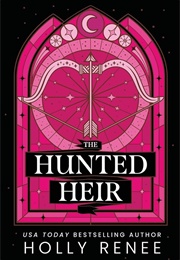 The Hunted Heir (Holly Renee)