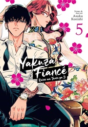 Yakuza Fiance Raise Wa Tanin Ga Ii Vol. 5 (Asuka Konishi)