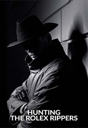 Hunting the Rolex Rippers (2023)