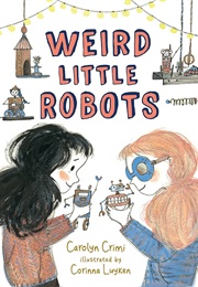 Weird Little Robots (Carolyn Crimi)