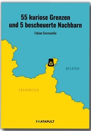 55 Kuriose Grenzen Und 5 Bescheuerte Nachbarn (Katapult)