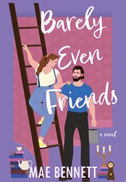 Barely Even Friends (Mae Bennett)