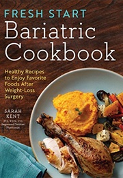 Fresh Start Bariatric Cookbook (Sarah Kent)