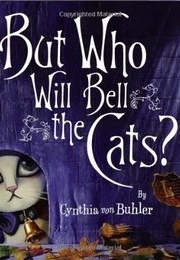 But Who Will Bell the Cats? (Cynthia Von Buhler)