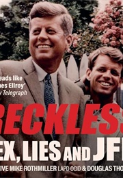 Reckless: Sex, Lies, and JFK (Mike Rothmiller)