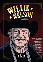 Willie Nelson: A Graphic History (T.J. Kirsch)