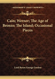 Cain; Werner; the Age of Bronze; the Island; Occasional Pieces (Lord Byron)
