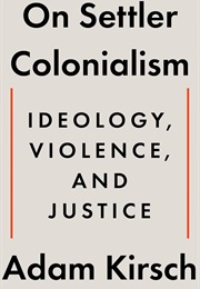 On Settler Colonialism (Adam Kirsch)