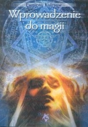 Wprowadzenie Do Magii (Ewgienij Kolesow)