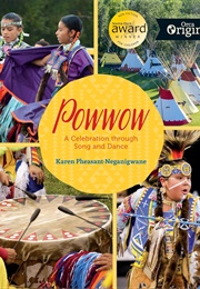 Powwow: A Celebration Through Song and Dance (Karen Pheasant-Neganigwane)