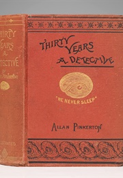 Thirty Years a Detective (Allan Pinkerton)