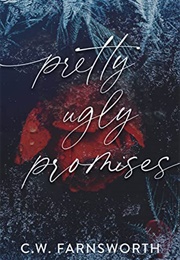 Pretty Ugly Promises (C.W. Farnsworth)